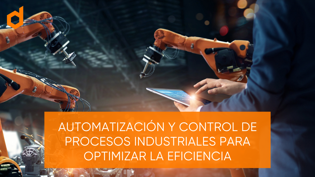automatizacion y control de procesos industriales